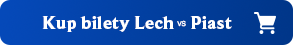Kup bilet na mecz Lech - Piast